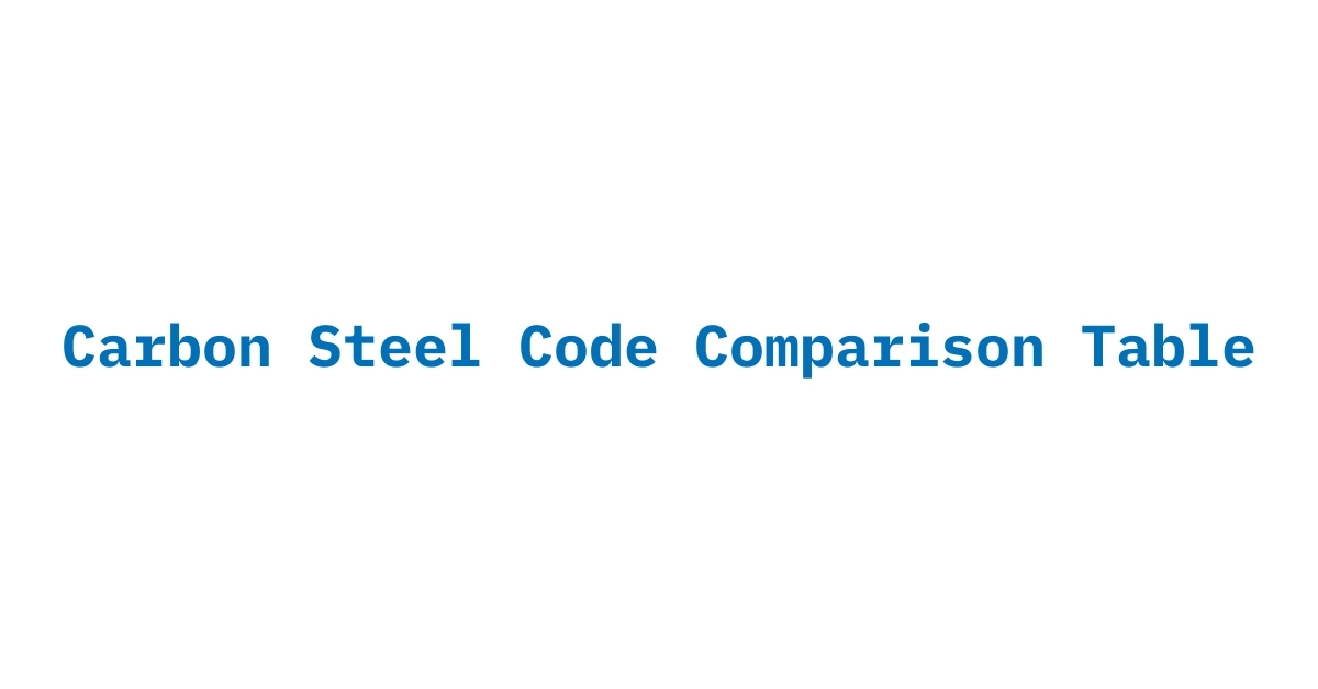 carbon steel code comparison table